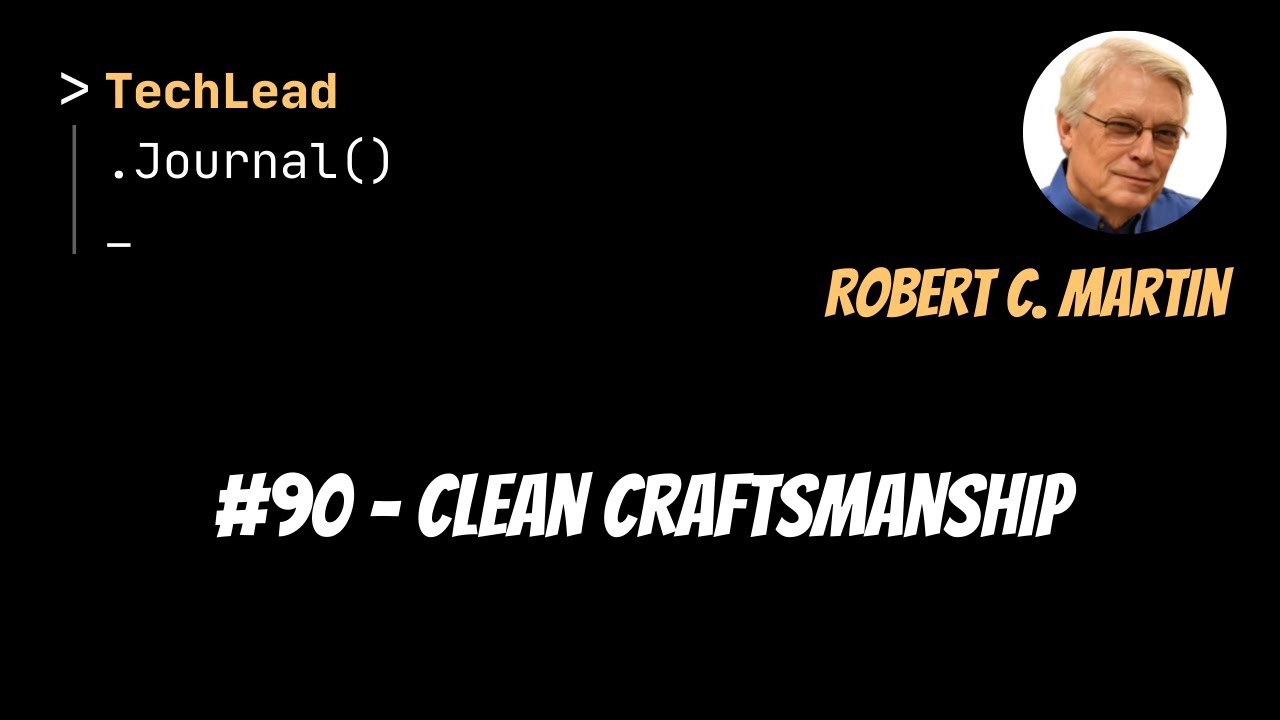 #90 - Clean Craftsmanship - Robert C. Martin (Uncle Bob)