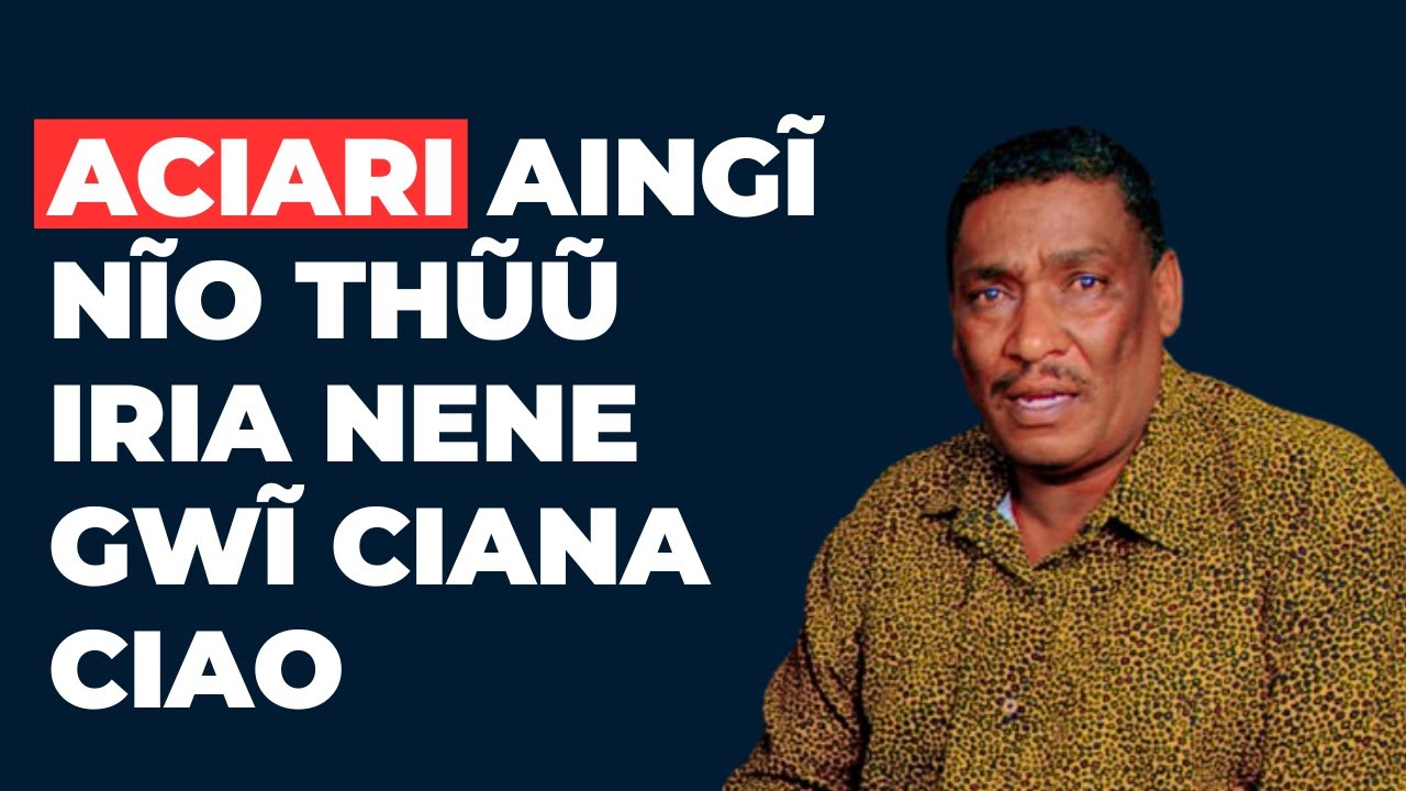 ACIARI AINGĨ NĨO THŨŨ IRIA NENE GWĨ CIANA CIAO ; BISHOP SHAMMAH