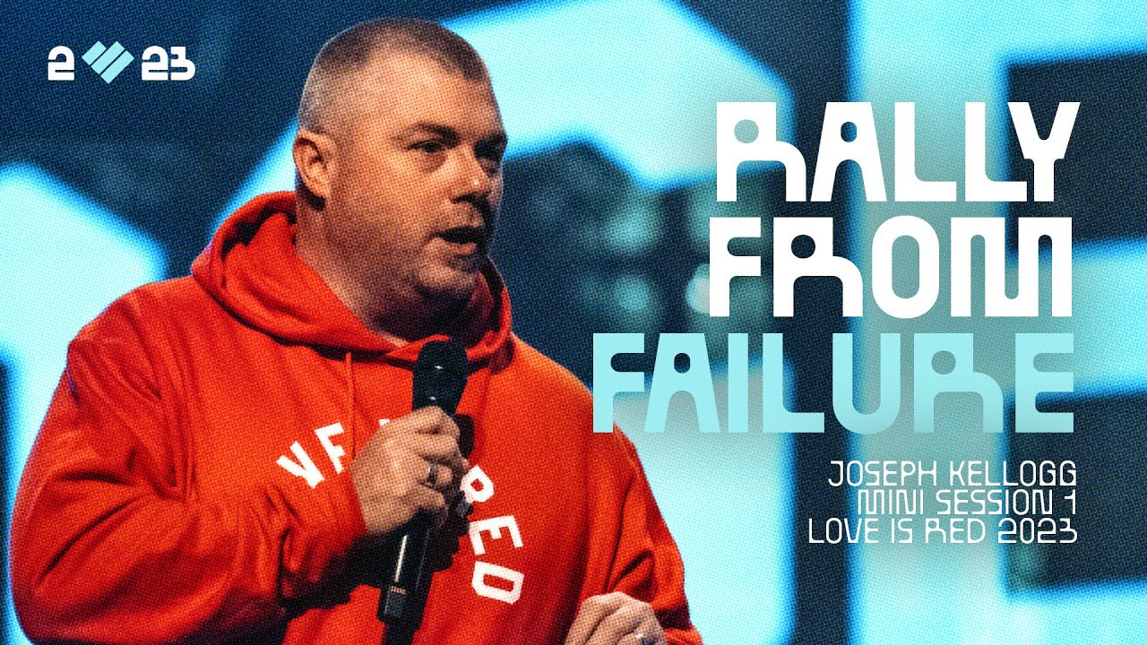 Rally from Failure | Joseph Kellogg | LOVE IS RED 2023