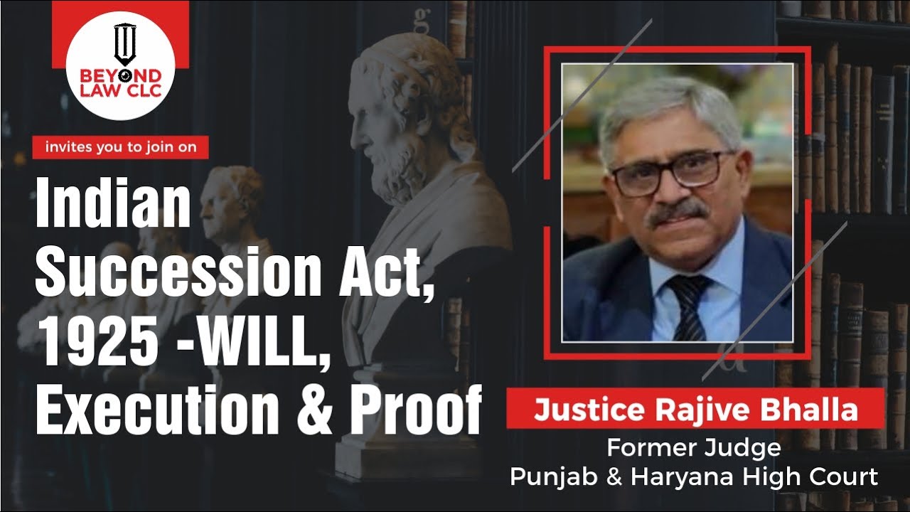 Indian Succession Act, 1925-WILL, Execution & Proof :JUSTICE RAJIVE BHALLA