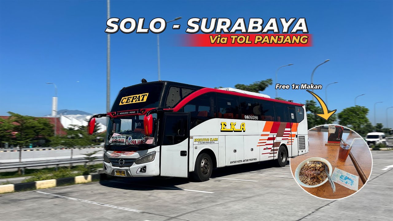 RUTE MENENGAH DENGAN OPSI SERVICE MAKAN | Naik bus EKA CEPAT Solo - Surabaya via TOL PANJANG