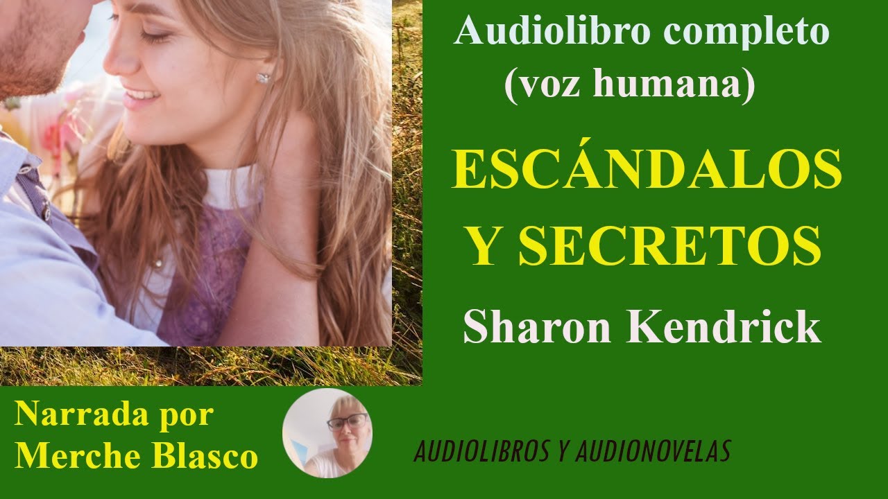 Audiolibro ESCÁNDALOS Y SECRETOS- Novela romántica en español- Audiolibro de amor con voz humana