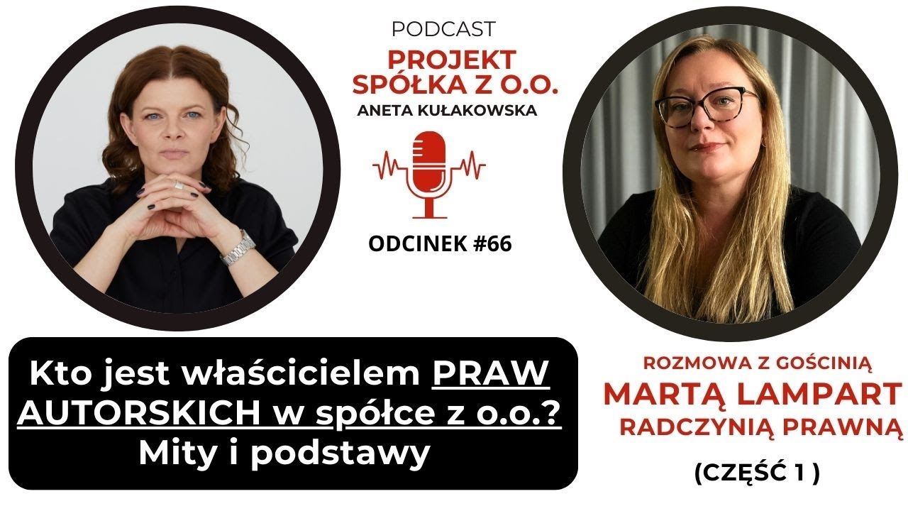 Kto jest właścicielem PRAW AUTORSKICH w SPÓŁCE z o.o.? Mity i podstawy . Marta Lampart, cz. 1