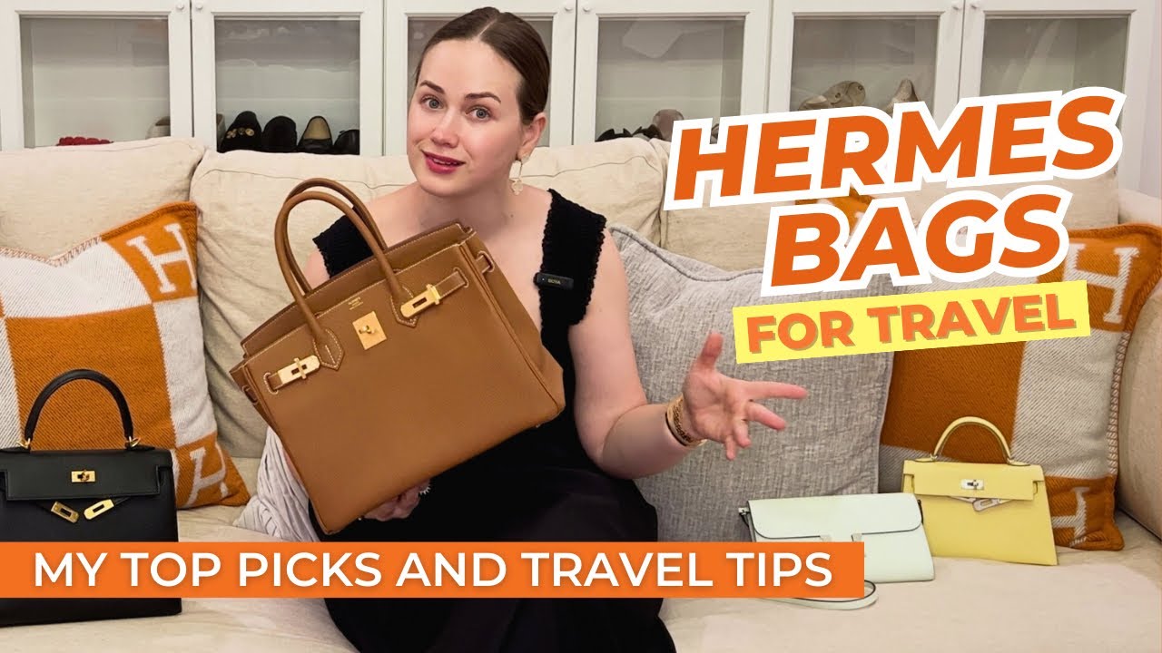 My Favorite Hermes Bags For Travel + Travel Tips:How To Protect Birkin, Comparing Kelly vs Constance
