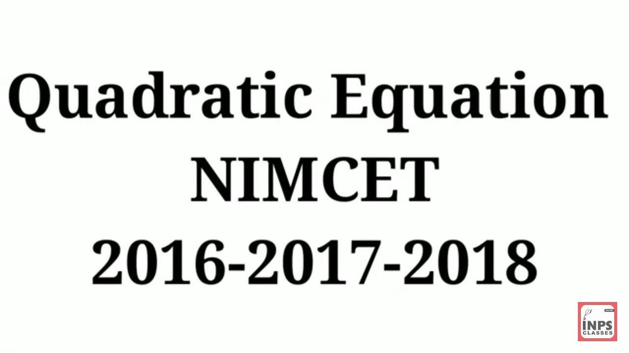 Quadratic Equation NIMCET 2016-2017-2018 Previous Years Questions | INPS Classes
