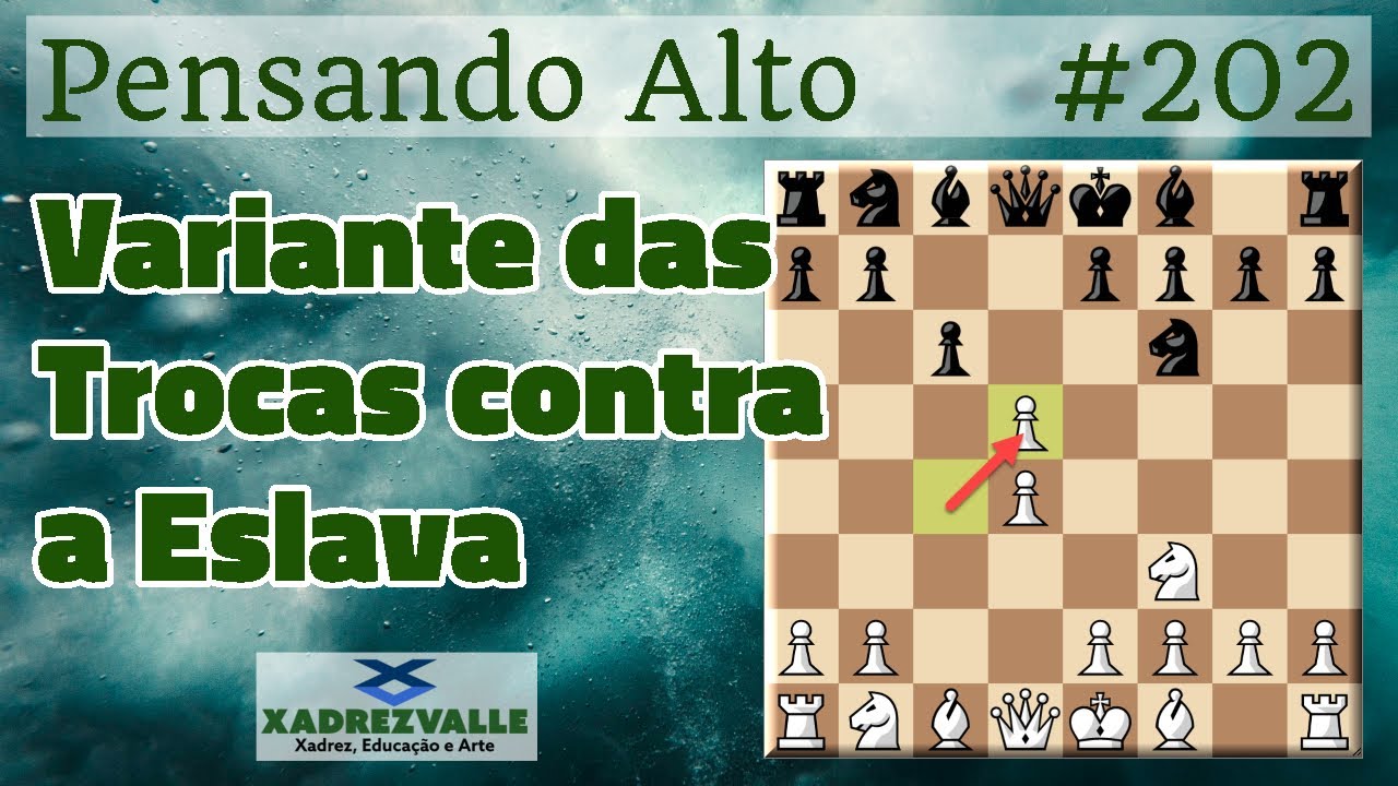 Variante das Trocas contra a Eslava | [Xadrez] Pensando Alto #202