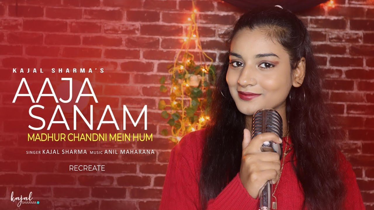 Aaja Sanam Madhur Chandani | Recreated | New Version | Kajal Sharma | Anil Maharana | Female Version