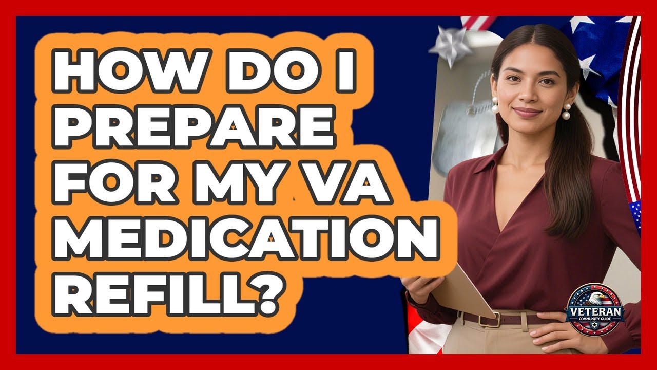 How Do I Prepare For My VA Medication Refill?