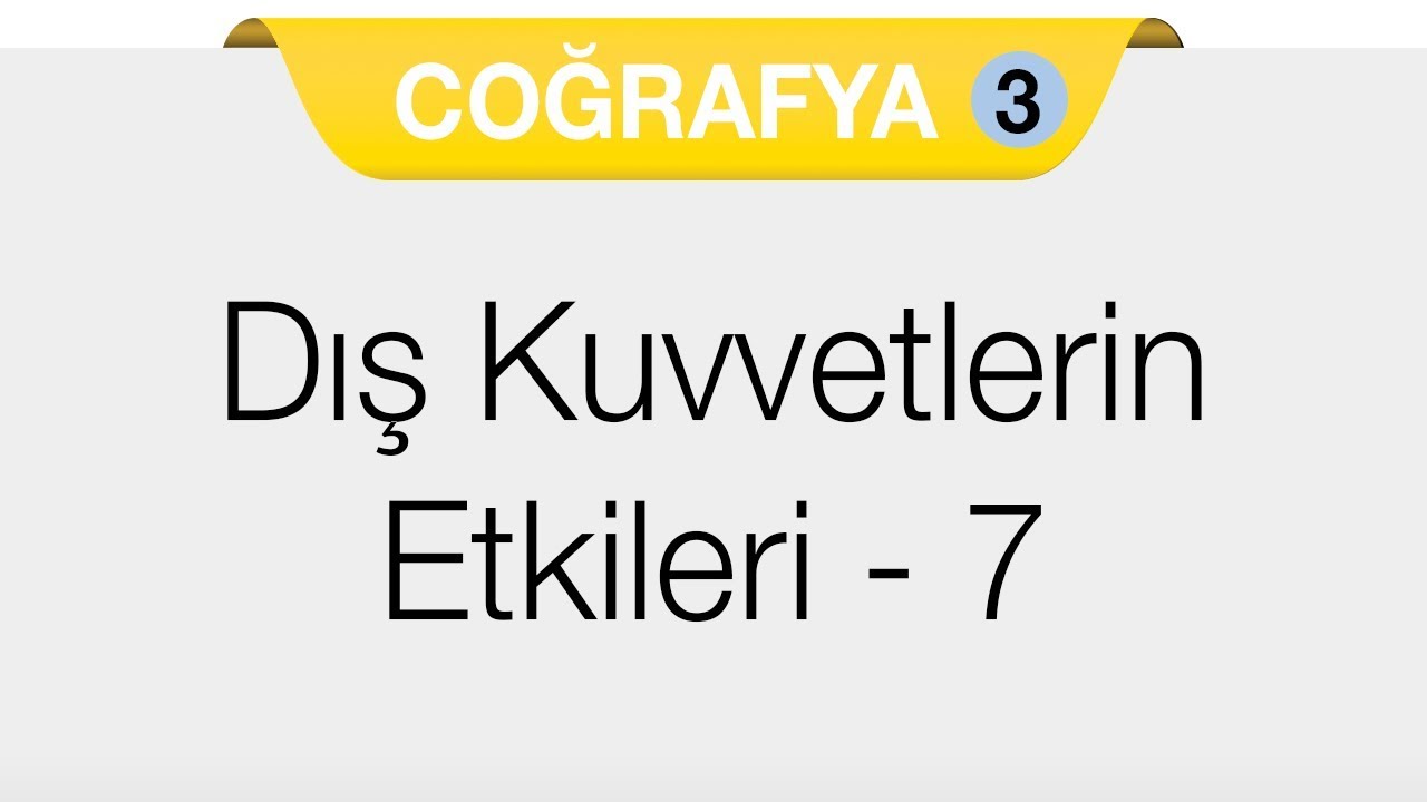 Doğal Sistemler - 3.Bölüm - Dış Kuvvetlerin Yer Şekillerinin Oluşumuna Etkileri 7