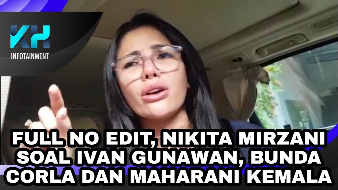 FULL NIKITA MIRZANI SOAL IVAN GUNAWAN, BUNDA CORLA DAN MAHARANI KEMALA