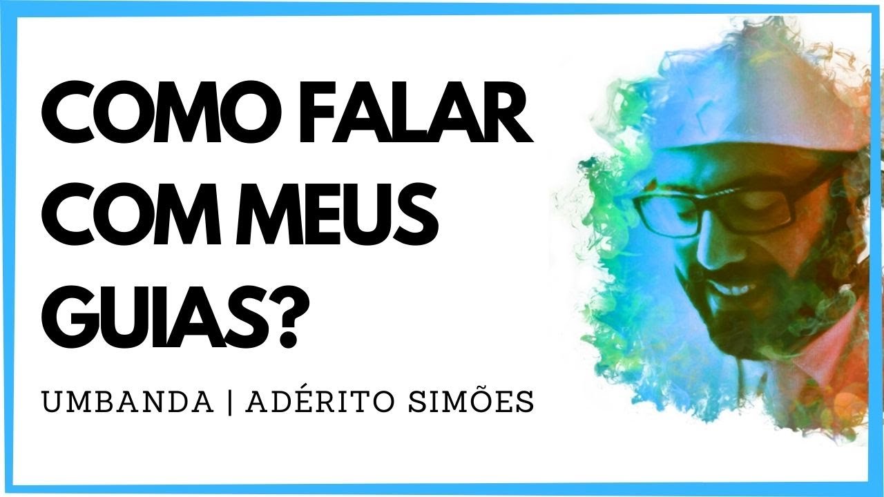 Como falar com meus guias | Entidades de Umbanda | Conexão de Umbanda - Pai Adérito Simões