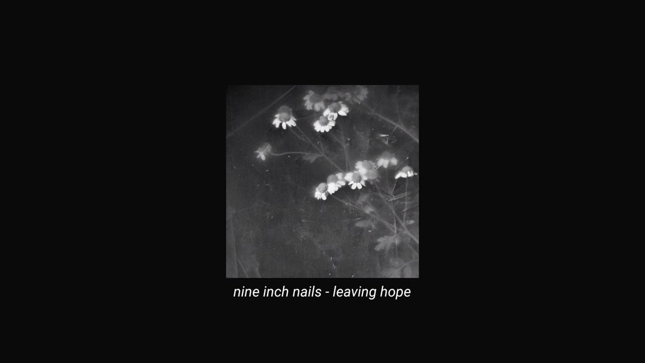 nine inch nails - leaving hope (slowed + reverb)