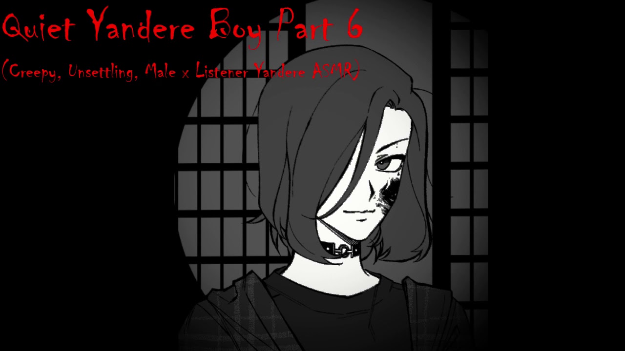Quiet Yandere Boy Part 6 (Creepy, Unsettling, Male x Voice Yandere ASMR)