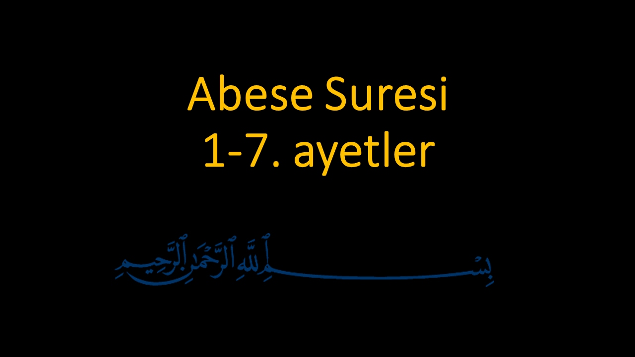 ABESE  SURESİ 1-7. AYETLER EZBERLE (HER AYET ON TEKRAR)