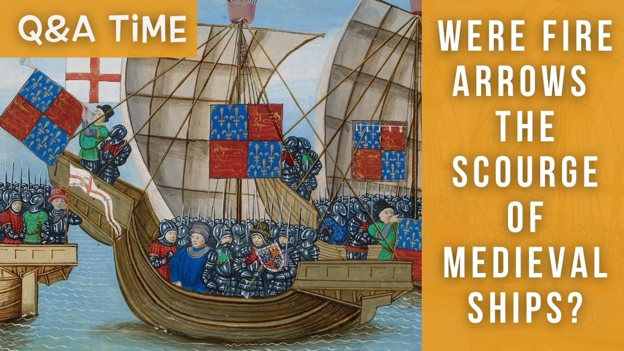 Fire Arrows & Incendiaries | The scourge of medieval ships