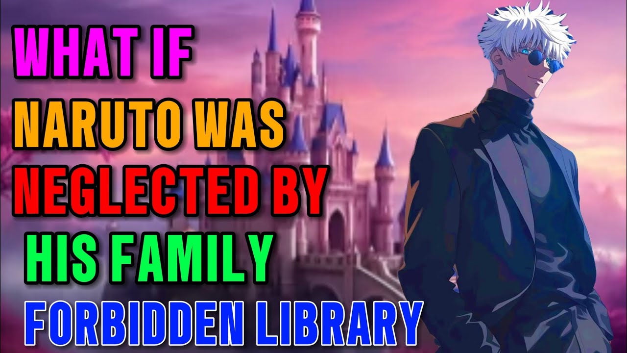 What if naruto was neglected found forbidden library part 1