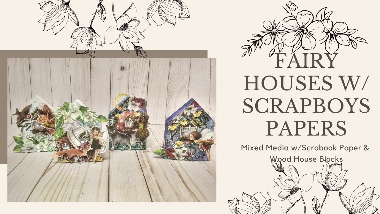 Fairy Houses w/ Scrapboys Paper-Fairy Land & Primavera Collections