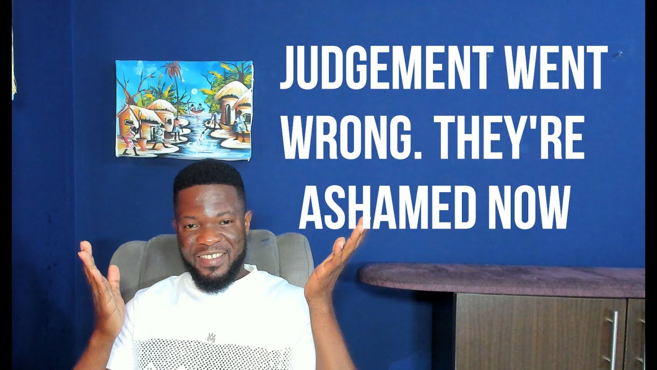 Judgement Went Wrong  They're Ashamed...