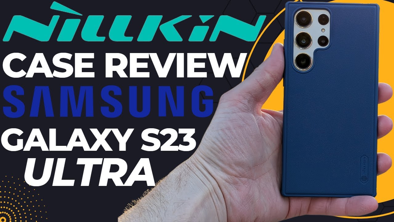S23 Ultra Nillkin Case Review The Very Best Case For The Samsung Galaxy Better Than Spigen Caseology