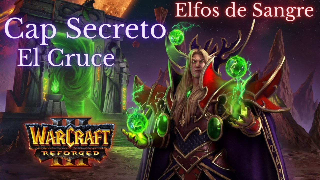 Warcraft 3 Reforged campaña Cap Secreto El Cruce