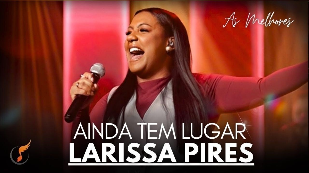 Larissa Pires | Os Melhores Clipes - [DVD Ainda Tem Lugar]