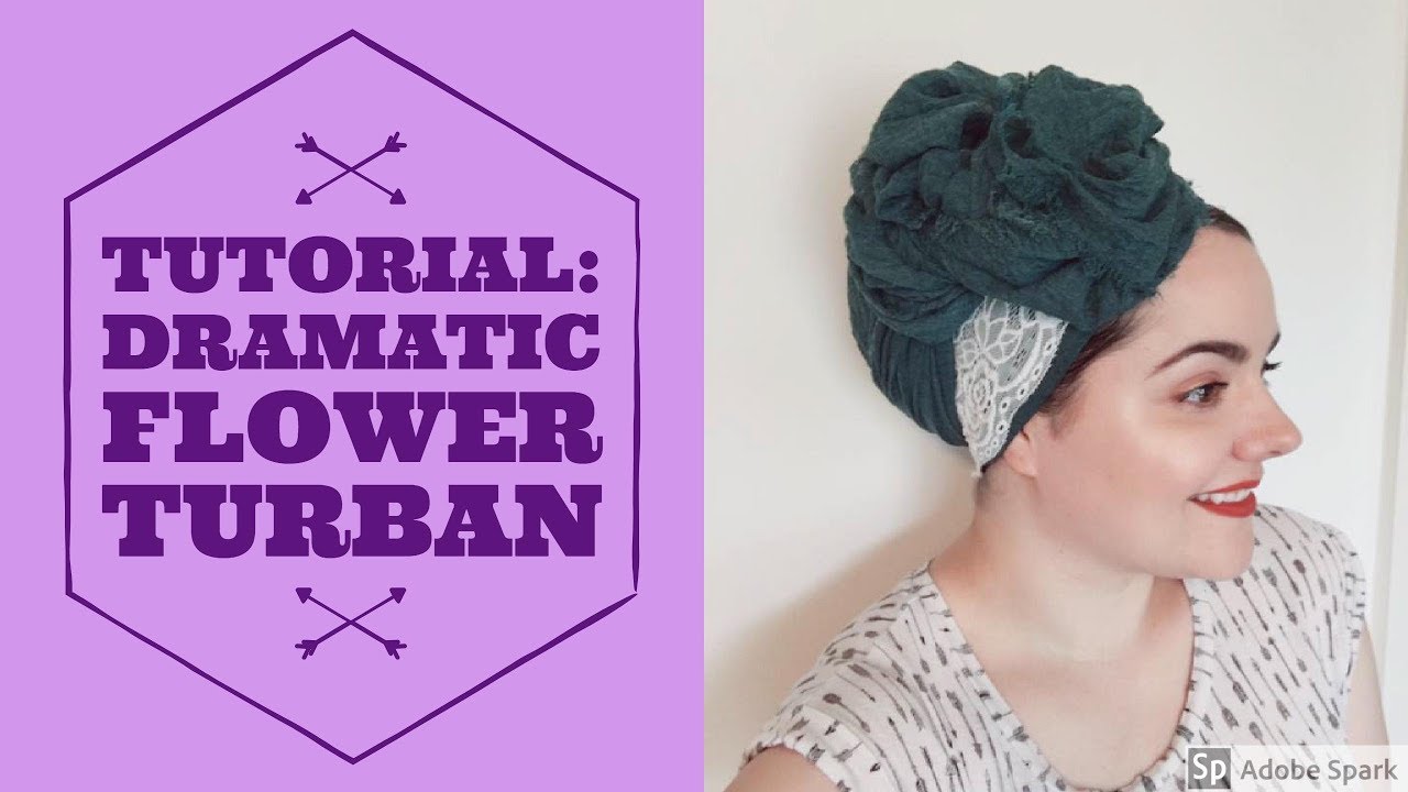 TUTORIAL: Dramatic Flower Turban