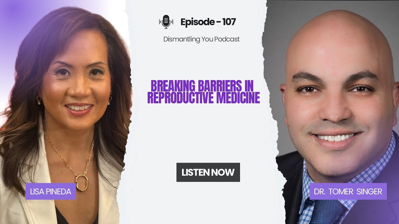 Episode 107: Dr. Tomer Singer On Breaking Barriers In Reproductive Medicine