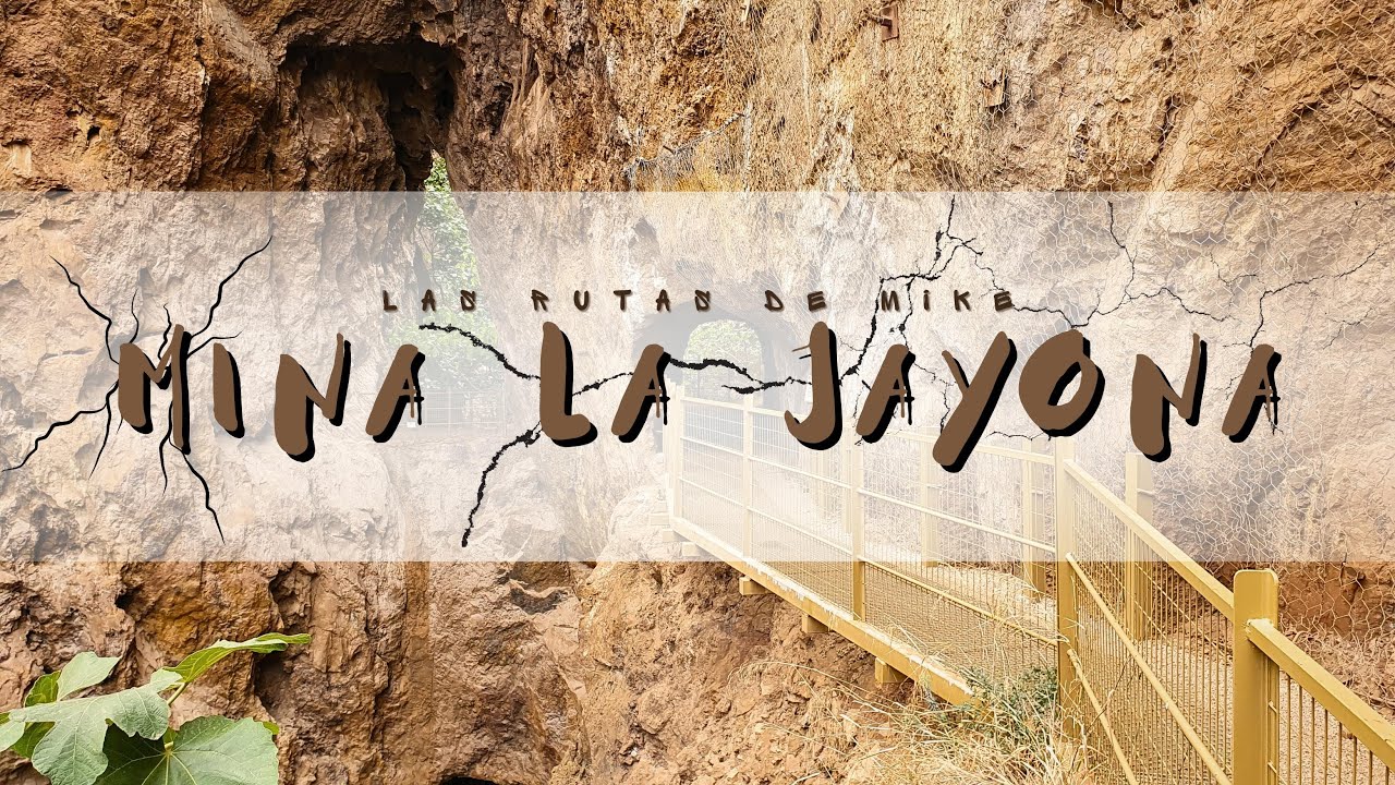 Mina La Jayona. Las Rutas De Mike.