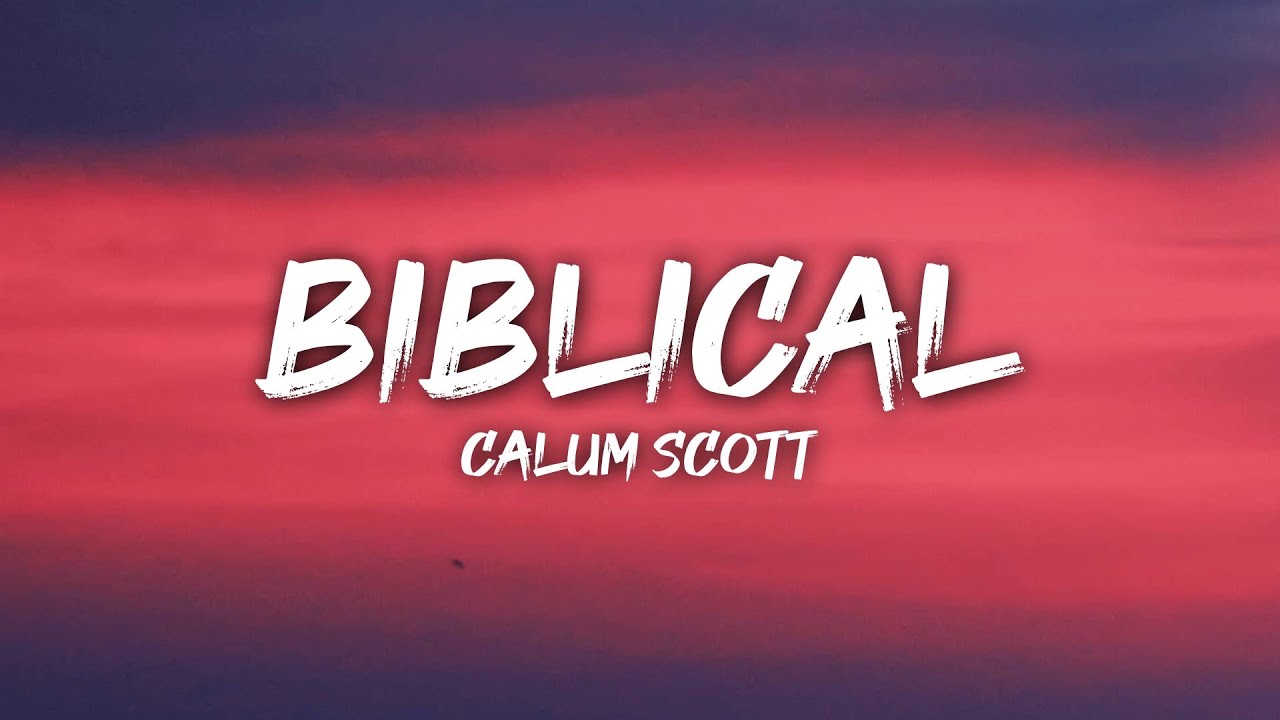 Calum Scott - Biblical (Lyrics)