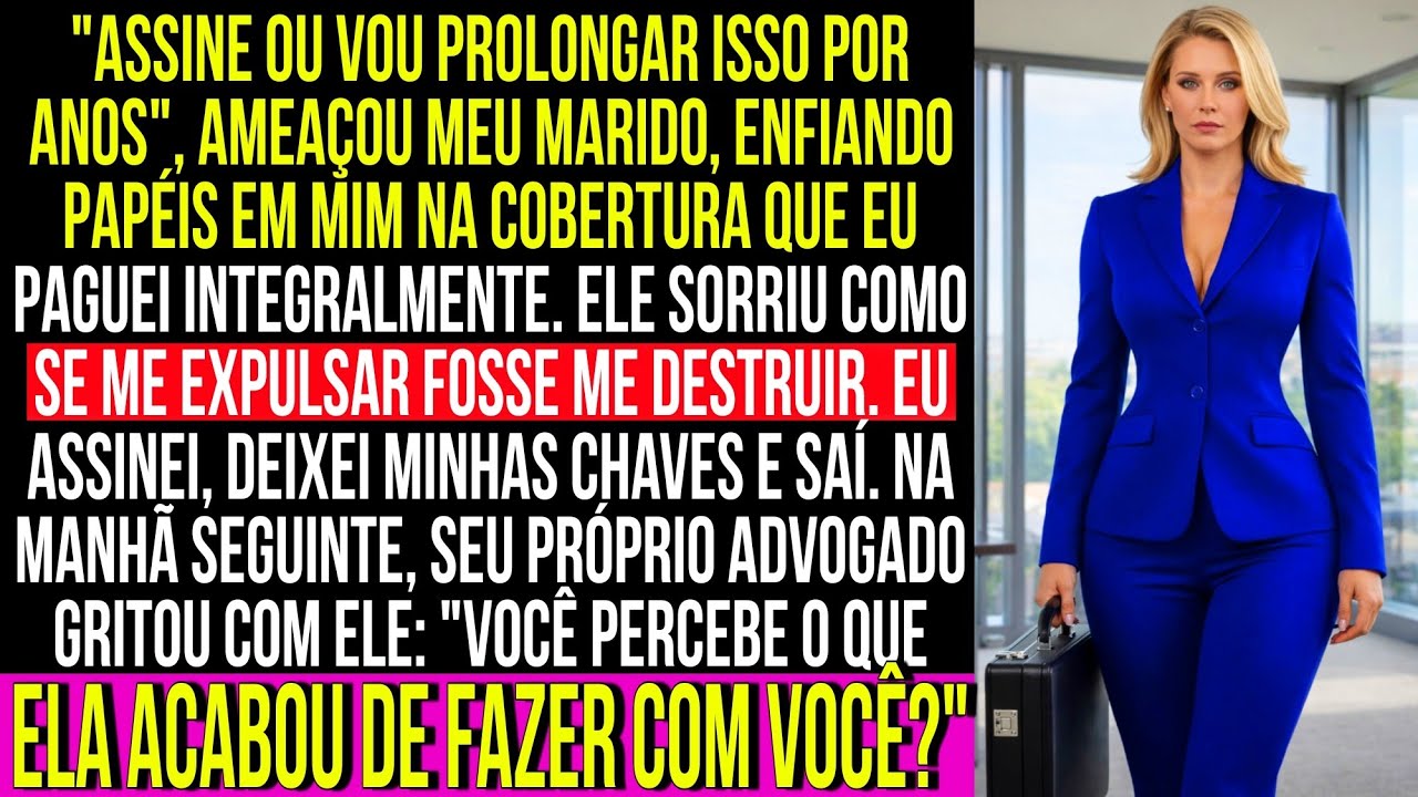 Meu marido me obrigou a ceder meu apartamento de cobertura de US$2,5 milhões até que seu advogado...
