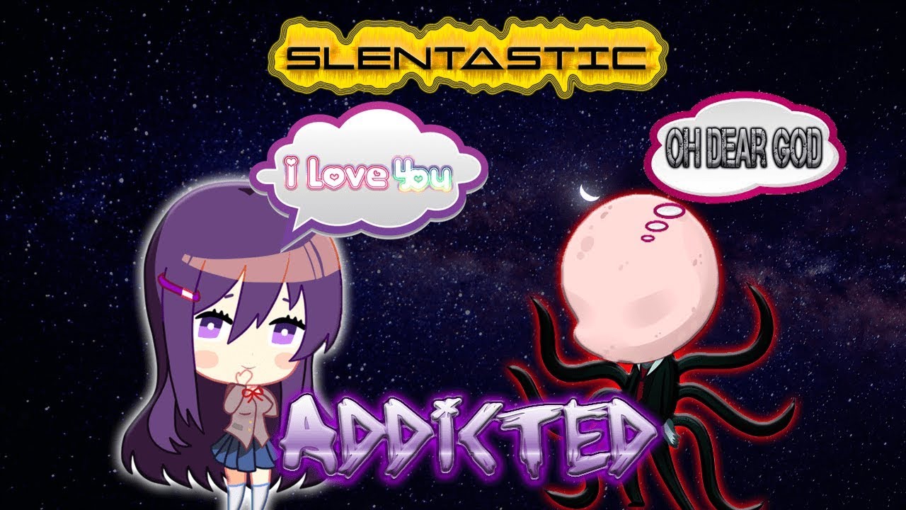 SlenTastic - Addicted