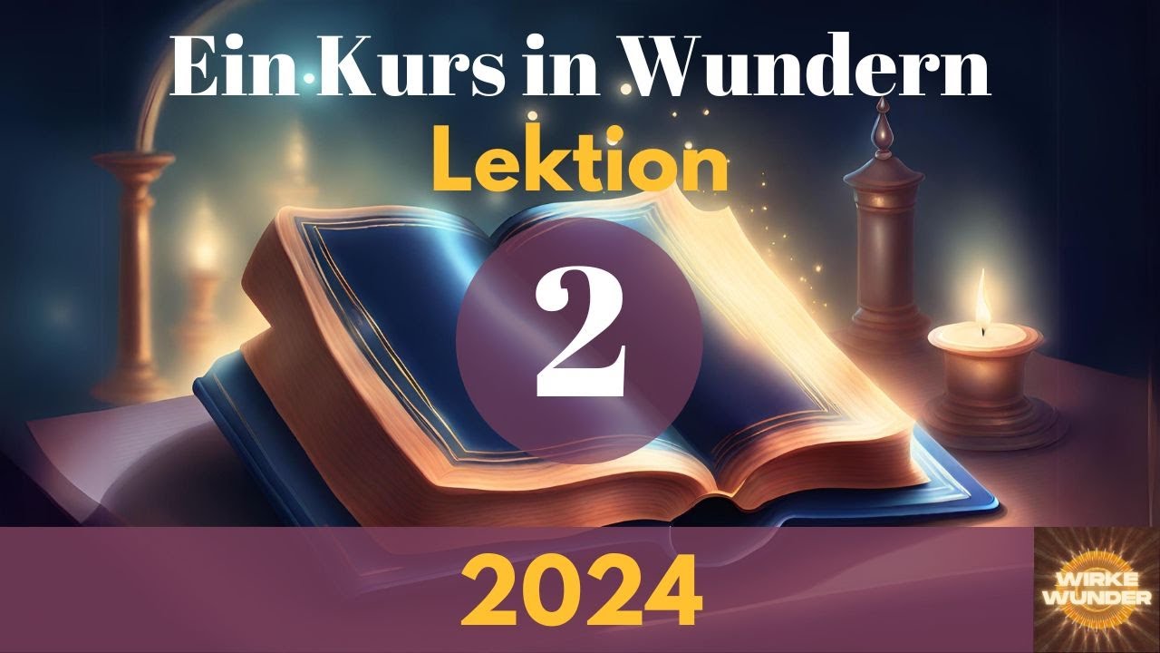💖 Lektion 2 -  Ein Kurs in Wundern