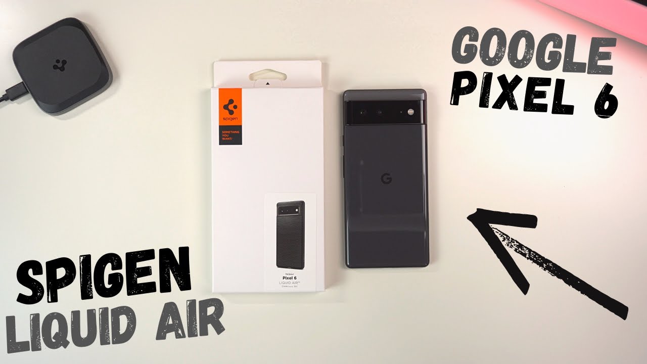 Google Pixel 6 Case Review: Spigen Liquid Air