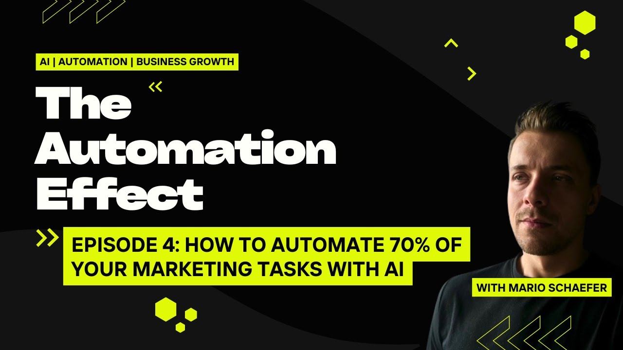 How to Automate 70% of Your Marketing Tasks with AI -The Automation Effect - Episode 4