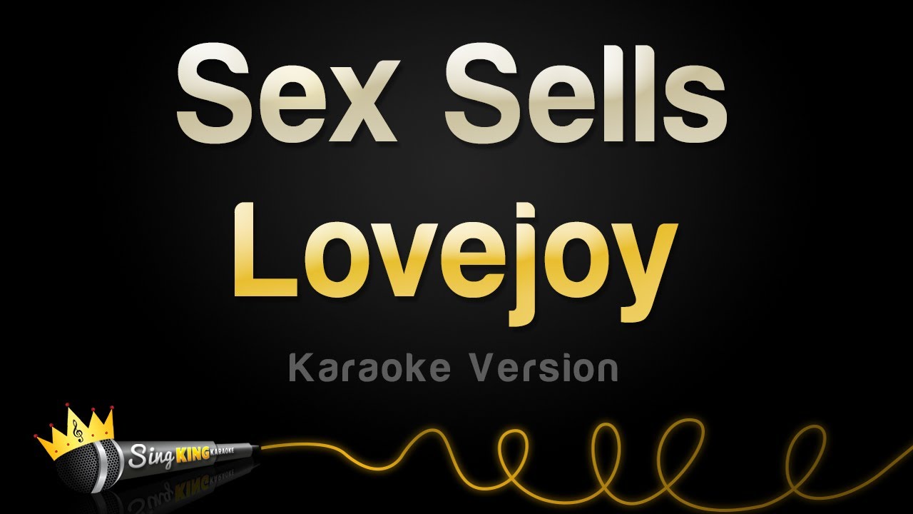 Lovejoy - Sex Sells (Karaoke Version)