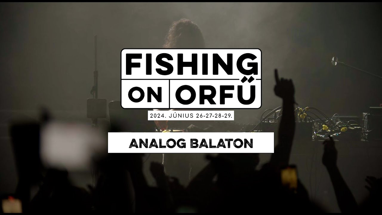 Analog Balaton - Fishing on Orfű 2024 (Teljes koncert)