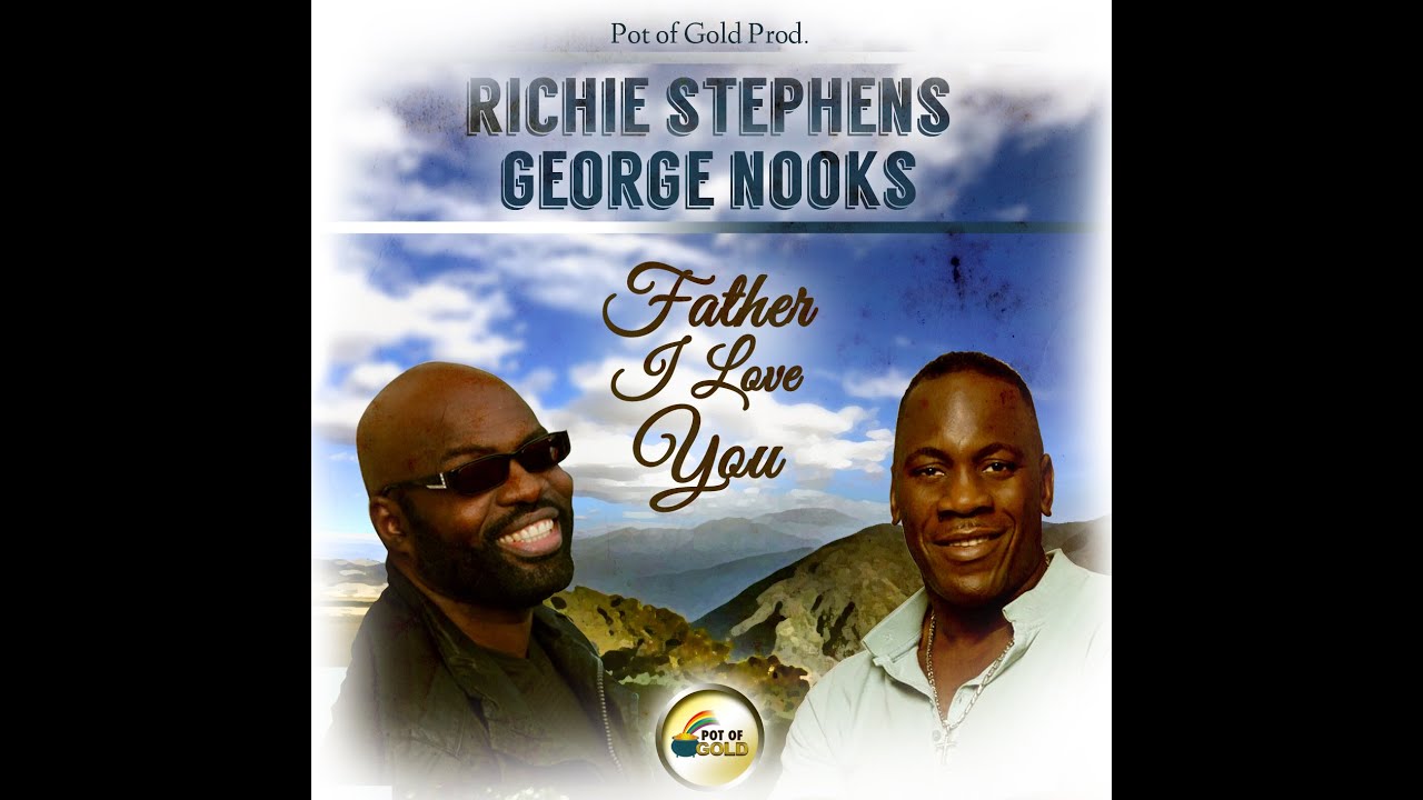 Richie Stephens & George Nooks Father i love you
