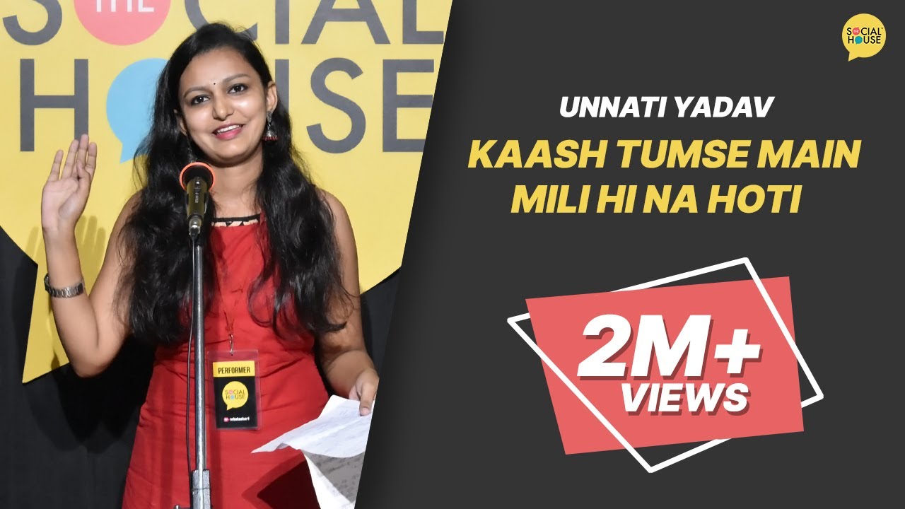 Kaash Tumse Main Mili Hi Na Hoti | Unnati Yadav | The Social House Poetry | Whatashort