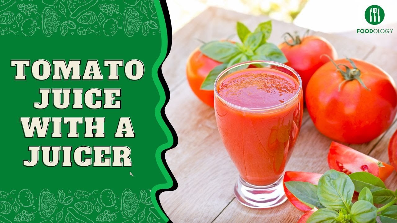 How To Make Tomato Juice With A Juicer