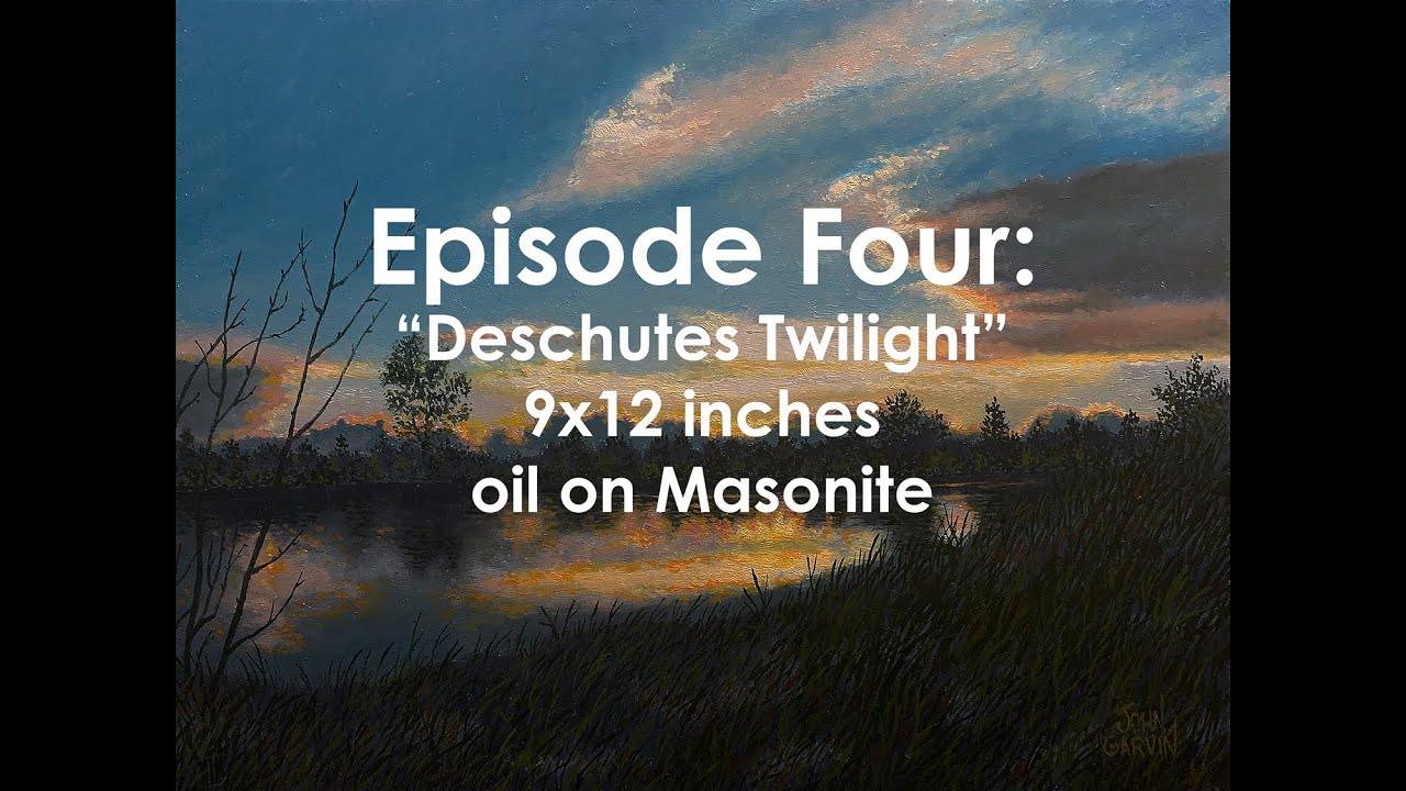 Oil Painting with John Garvin Ep 04 Deschutes Twilight