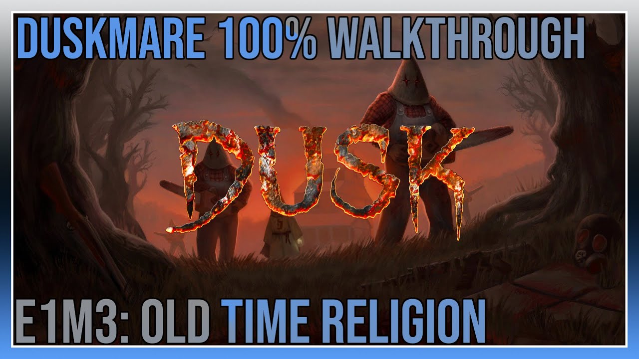 Dusk - Duskmare 100% Walkthrough - E1M3: Old Time Religion