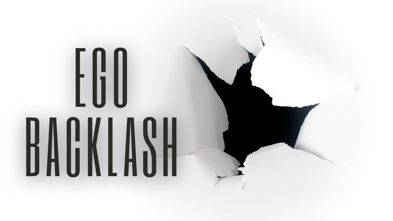 Ego Backlash | Four Most Common Effects and How to Deal with Them