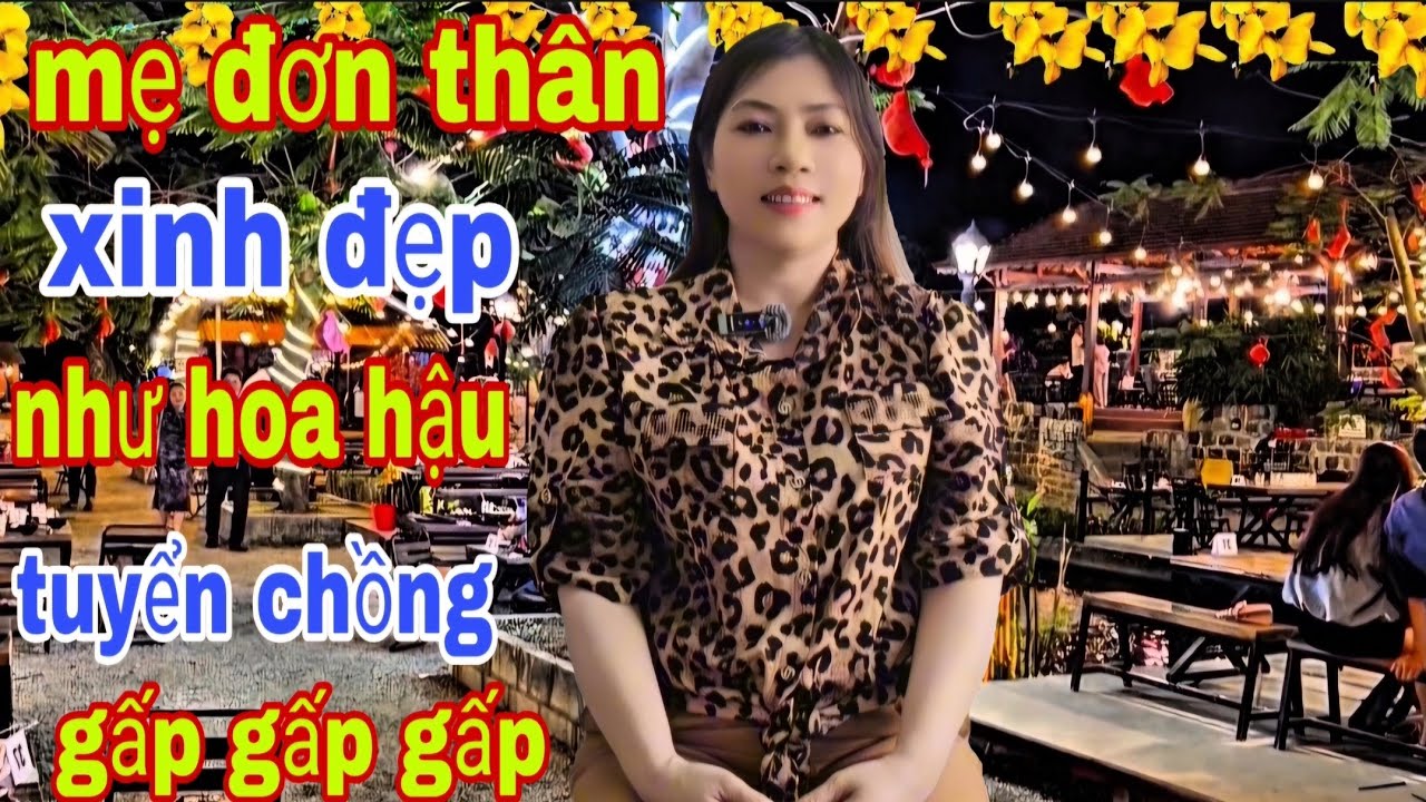 Mẹ Đơn Thân Xinh Đẹp Em Cần Tuyển Chồng Gấp Lắm Rồi Quý Anh Ơi 