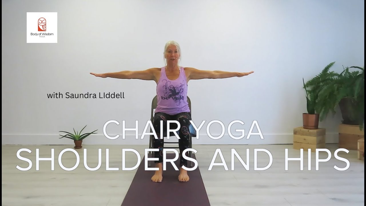 Chair Yoga   Shoulders and Hips