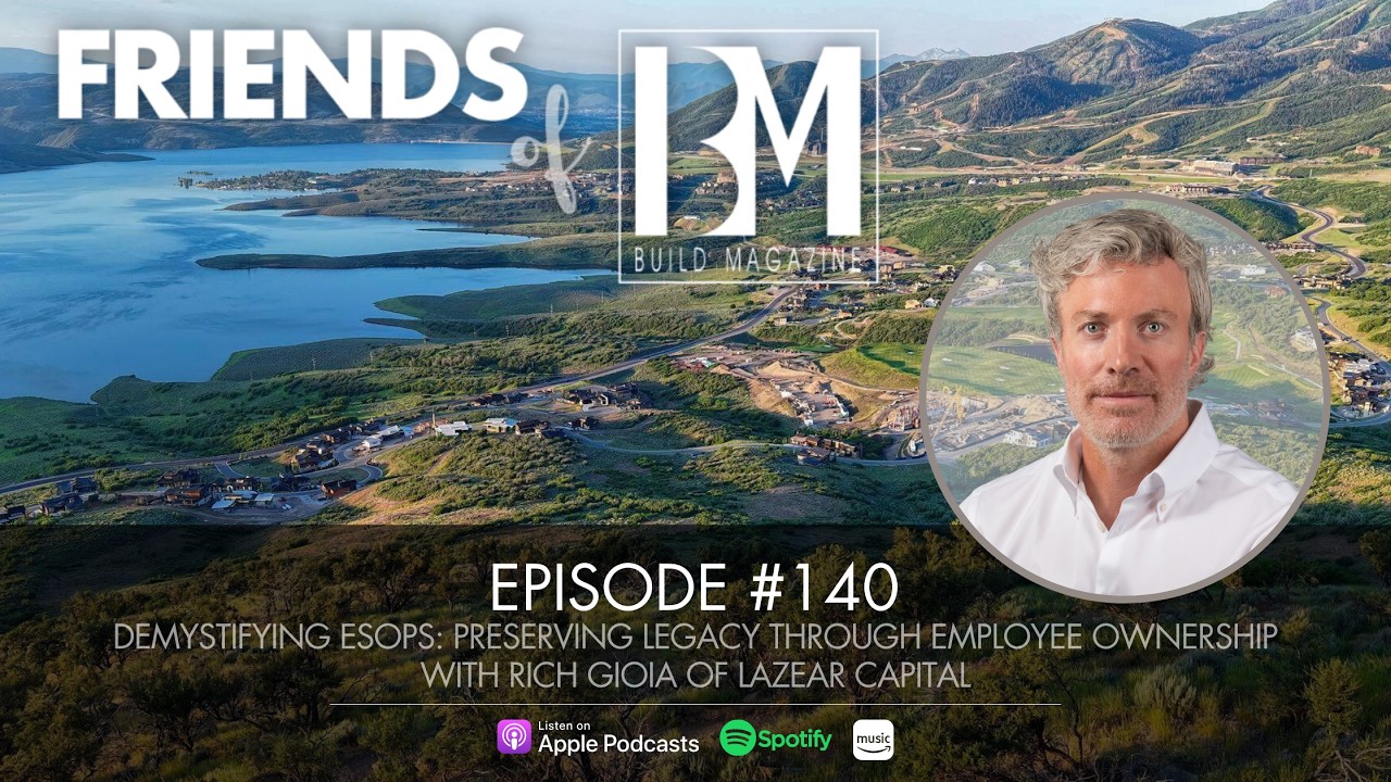 Preserving Legacy Through Employee Ownership | Rich Gioia | Friends of BUILD Magazine