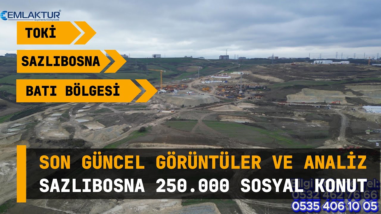 Toki Sazlıbosna 250 000 Sosyal Konut Batı Bölgesi Son Güncel Görüntüler ve Detaylı Bölge Analizi