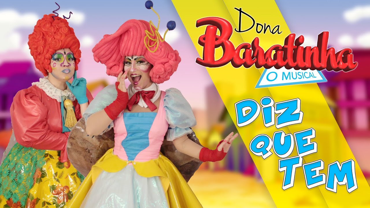 Dona Baratinha, o musical - DIZ QUE TEM