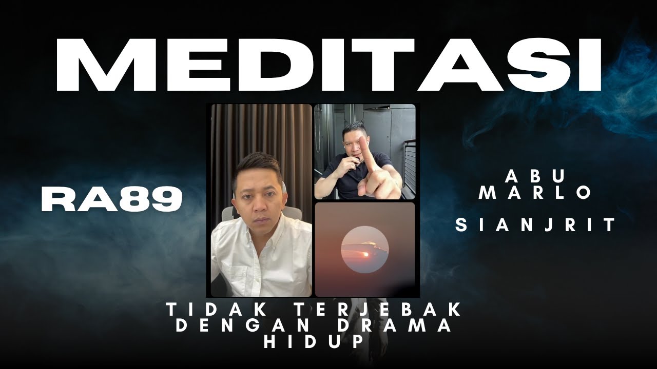 MEDITASI - TIDAK TERJEBAK DENGAN DRAMA HIDUP - Abu Marlo
