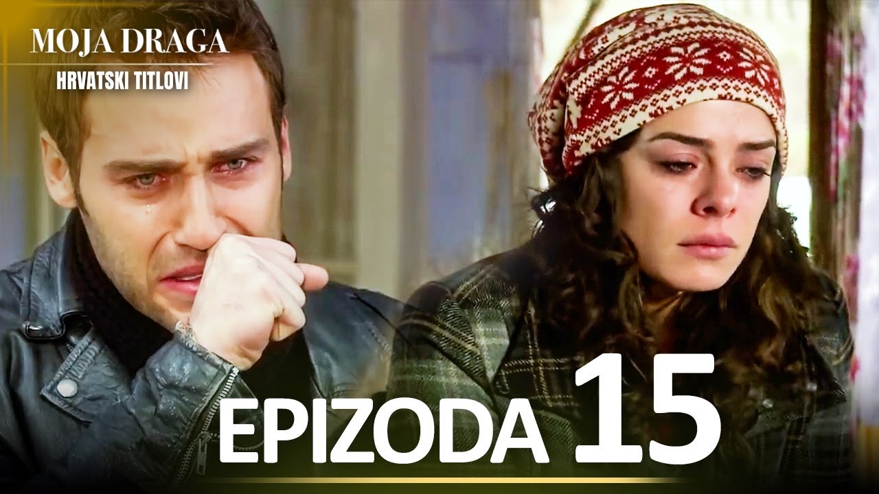 Moja Draga Epizoda 15 - Duga Verzija | Sa Hrvatskim Titlovima | Al Yazmalım