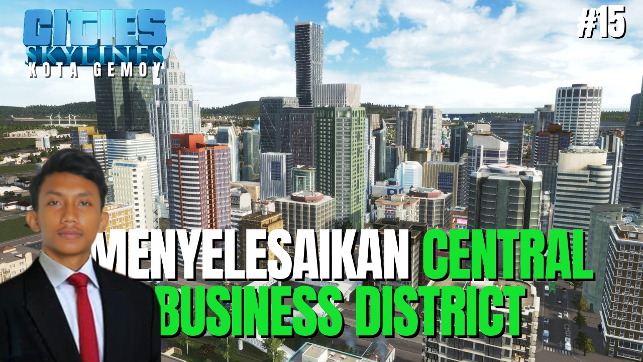 MENYELESAIKAN CENTRAL BUSINESS DISTRICT! Cities Skylines Indonesia